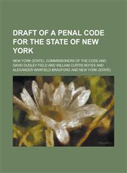 Draft of a Penal code for the state of New York,1230165533,9781230165530