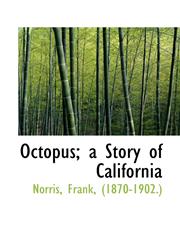 Octopus; a Story of California,1113221534,9781113221537