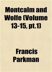 Montcalm and Wolfe (Volume 13-15, pt.1),1153048639,9781153048637