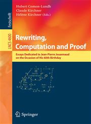 Rewriting, Computation and Proof Essays Dedicated to Jean-Pierre Jouannaud on the Occasion of His 60th Birthday,3540731466,9783540731467