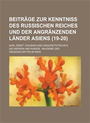 Beitrage Zur Kenntniss Des Russischen Reiches Und Der Angranzenden Lander Asiens (19-20),1154660788,9781154660784