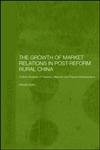 Growth of Market Relations in Post-reform Rural China, The,0700717269,9780700717262