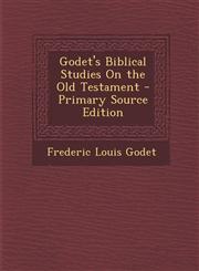 Godet's Biblical Studies On the Old Testament - Primary Source Edition,1293423696,9781293423691