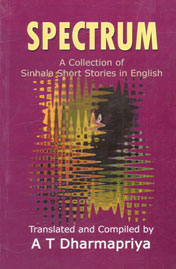 Spectrum A Collection of Sinhala Short Stories in English 1st Edition,955573450X,9789555734509