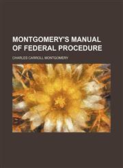 Montgomery's manual of federal procedure,115477810X,9781154778106