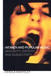 Women and Popular Music Sexuality, Identity and Subjectivity,0415211905,9780415211901