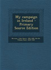 My campaign in Ireland - Primary Source Edition,1295759934,9781295759934