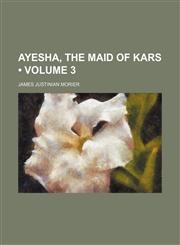Ayesha, the Maid of Kars (Volume 3),1459094549,9781459094543