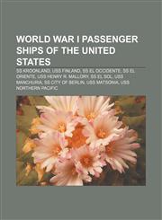 World War I passenger ships of the United States SS Kroonland, USS Finland, SS El Occidente, SS El Oriente, USS Henry R. Mallory, SS El Sol,1155608380,9781155608389