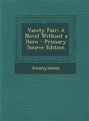 Vanity Fair A Novel Without a Hero,128997053X,9781289970536