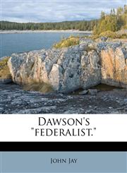 Dawson's "federalist.",1174877235,9781174877230