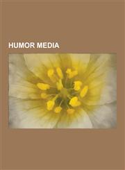 Humor Media Comedy and Humor Podcasts, Humor Comics, Humor Magazines, Humor Websites, Humorous Poems, Satirical Publications, Web,1230642072,9781230642079