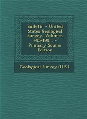 Bulletin - United States Geological Survey, Volumes 495-499... - Primary Source Edition,1293083348,9781293083345