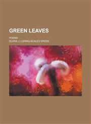 Green leaves; poems,1234393301,9781234393304