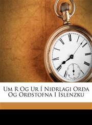 Um R Og Ur Í Niðrlagi Orða Og Orðstofna I Islenzku,1149643196,9781149643198