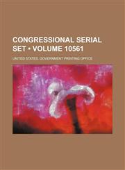 Congressional Serial Set (Volume 10561),1235717607,9781235717604