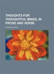 Thoughts for thoughtful minds, in prose and verse,1150525614,9781150525612