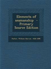 Elements of Seamanship - Primary Source Edition,1294562118,9781294562115
