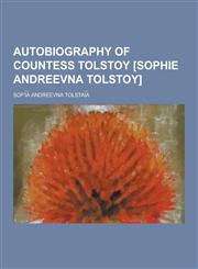 Autobiography of Countess Tolstoy [Sophie Andreevna Tolstoy],1230422269,9781230422268