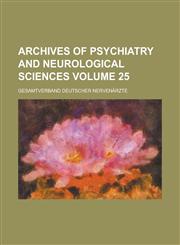 Archives of psychiatry and neurological sciences Volume 25,123427812X,9781234278120