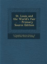 St. Louis and the World's Fair .. - Primary Source Edition,1287796923,9781287796923