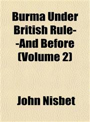 Burma Under British Rule--And Before (Volume 2),1151939374,9781151939371