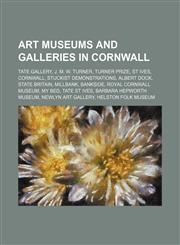 Art museums and galleries in Cornwall Tate Gallery, J. M. W. Turner, Turner Prize, St Ives, Cornwall, Stuckist demonstrations, Albert Dock,1234594242,9781234594244
