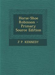 Horse-Shoe Robinson - Primary Source Edition,1293605417,9781293605417