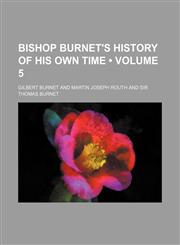 Bishop Burnet's History of His Own Time (Volume 5),1154038130,9781154038132