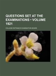 Questions Set at the Examinations (Volume 1921),1235740382,9781235740381