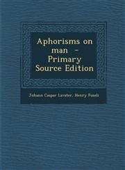 Aphorisms on man  - Primary Source Edition,1295644274,9781295644278
