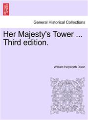 Her Majesty's Tower ... Third edition.,1240921209,9781240921201