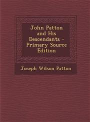 John Patton and His Descendants - Primary Source Edition,1295281538,9781295281534