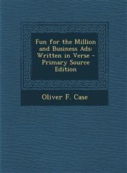 Fun for the Million and Business Ads Written in Verse - Primary Source Edition,1293281301,9781293281307