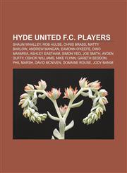 Hyde United F.C. players Shaun Whalley, Rob Hulse, Chris Brass, Matty Barlow, Andrew Mangan, Eamonn O'Keefe, Dino Maamria, Ashley Eastham,1155211022,9781155211022