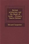 British aristocracy and the House of Lords  - Primary Source Edition,1295886480,9781295886487