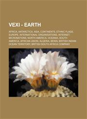 Vexi - Earth Africa, Antarctica, Asia, Continents, Ethnic flags, Europe, International Organisations, Internet, Micronations, North America, Oceania, South America, African Union, Algeria, Benin, British Indian Ocean Territory, British South Africa Compa,1234841738,9781234841737