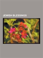 Jewish Blessings Amidah, Asher Yatzar, Barukh She'amar, Bendigamos, Berakhah, Birkat Hachama, Birkat Hamazon, Birkot Hashachar, Havdala,1230510737,9781230510736