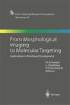 From Morphological Imaging to Molecular Targeting Implications to Preclinical Development,3540201378,9783540201373