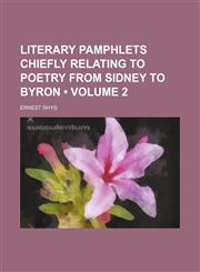 Literary Pamphlets Chiefly Relating to Poetry From Sidney to Byron (Volume 2),1153926091,9781153926096