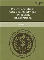 Process operations with uncertainty and integration considerations.,1243864001,9781243864000