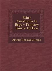 Ether Anesthesia In Dogs - Primary Source Edition,1293073334,9781293073339