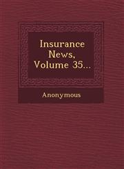 Insurance News, Volume 35...,1249639352,9781249639350