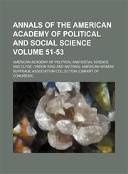 Annals of the American Academy of Political and Social Science Volume 51-53,1231043504,9781231043509