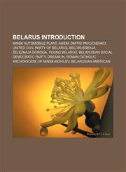 Belarus Introduction Minsk Automobile Plant, Awem, Dmitri Pavlichenko, United Civil Party of Belarus, Belorusskaja železnaja doroga,1157363563,9781157363569