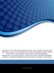 Articles On Districts Of Greater Manchester, including Rusholme, Reddish, Edgeley, Davenport, Greater Manchester, Four Heatons, Hattersley, Glodwick, Saddleworth, Bramhall, Salford Quays, Boothstown, Heaton Norris, Orrell,1242886133,9781242886133