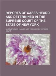 Reports of cases heard and determined in the Supreme Court of the State of New York Volume 15,115047923X,9781150479236
