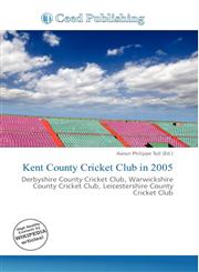 Kent County Cricket Club in 2005,613666836X,9786136668369
