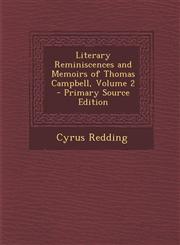 Literary Reminiscences and Memoirs of Thomas Campbell, Volume 2 - Primary Source Edition,128998915X,9781289989156