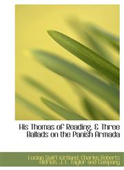 His Thomas of Reading, & Three Ballads on the Panish Armada,1140422723,9781140422723